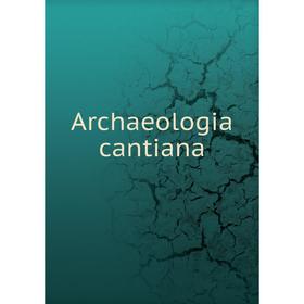 

Книга Archaeologia cantiana
