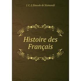 

Книга Histoire des Français. J.C.L. Simonde de Sismondi