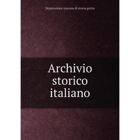 

Книга Archivio storico italiano. Deputazione toscana di storia patria