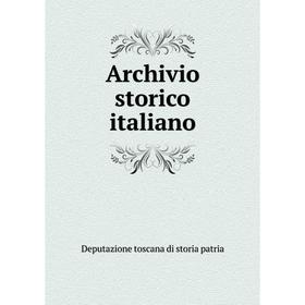 

Книга Archivio storico italiano. Deputazione toscana di storia patria