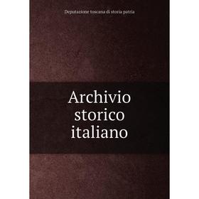 

Книга Archivio storico italiano. Deputazione toscana di storia patria