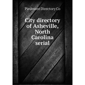 

Книга City directory of Asheville, North Carolina serial. Piedmont Directory Co