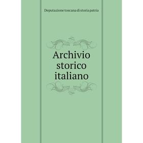 

Книга Archivio storico italiano. Deputazione toscana di storia patria