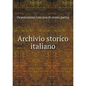 

Книга Archivio storico italiano. Deputazione toscana di storia patria