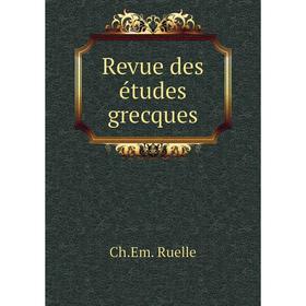 

Книга Revue des études grecques. Ch. Em. Ruelle