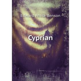 

Книга Cyprian. Edward White Benson