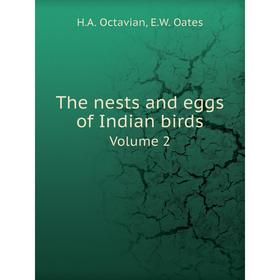 

Книга The nests and eggs of Indian birds. Volume 2. H. A. Octavian, E. W. Oates