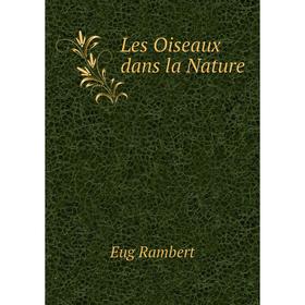 

Книга Les Oiseaux dans la Nature