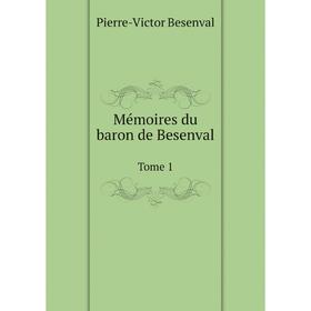 

Книга Mémoires du baron de Besenval Tome 1
