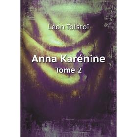 

Книга Anna Karénine Tome 2. Лев Николаевич Толстой