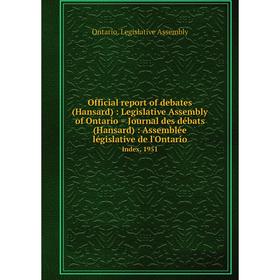 

Книга Official report of debates (Hansard): Legislative Assembly of Ontario = Journal des débats (Hansard): Assemblée législative de l'OntarioIndex, 1