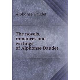 

Книга The novels, romances and writings of Alphonse Daudet