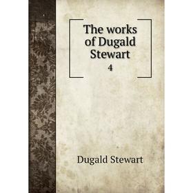 

Книга The works of Dugald Stewart 4