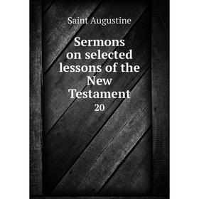 

Книга Sermons on selected lessons of the New Testament 20
