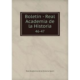 

Книга Boletín - Real Academia de la Historia 46-47