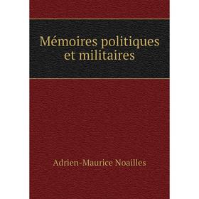 

Книга Mémoires politiques et militaires