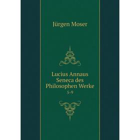 

Книга Lucius Annaus Seneca des Philosophen Werke 5-9