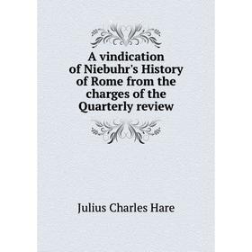 

Книга A vindication of Niebuhr's History of Rome from the charges of the Quarterly review