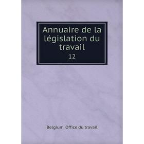 

Книга Annuaire de la législation du travail 12