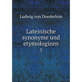

Книга Lateinische synonyme und etymologieen3