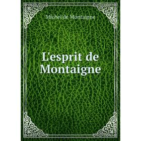 

Книга L'esprit de Montaigne