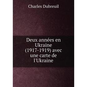 

Книга Deux années en Ukraine (1917-1919) avec une carte de l'Ukraine