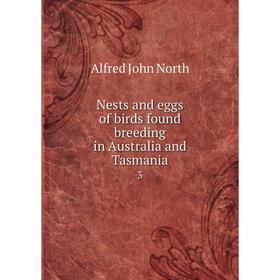 

Книга Nests and eggs of birds found breeding in Australia and Tasmania 3