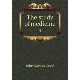 

Книга The study of medicine 3