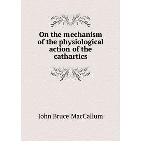 

Книга On the mechanism of the physiological action of the cathartics