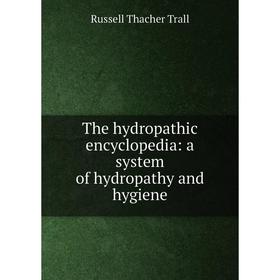 

Книга The hydropathic encyclopedia: a system of hydropathy and hygiene