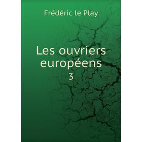 

Книга Les ouvriers européens 3