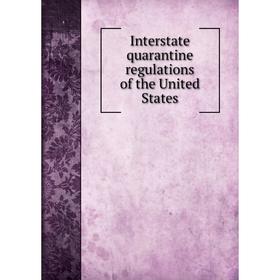 

Книга Interstate quarantine regulations of the United States