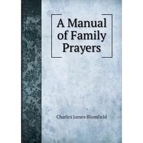 

Книга A Manual of Family Prayers