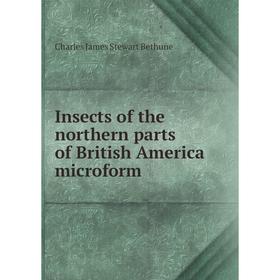 

Книга Insects of the northern parts of British America microform