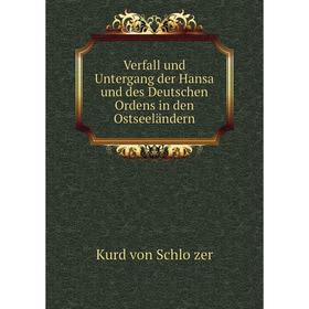 

Книга Verfall und Untergang der Hansa und des Deutschen Ordens in den Ostseeländern