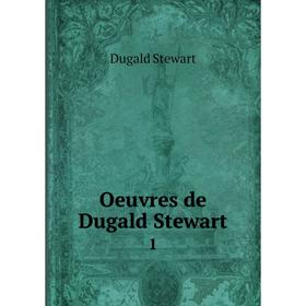 

Книга Oeuvres de Dugald Stewart 1