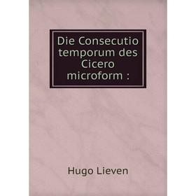 

Книга Die Consecutio temporum des Cicero microform:
