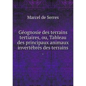 

Книга Géognosie des terrains tertiaires, ou, Tableau des principaux animaux invertébrés des terrains