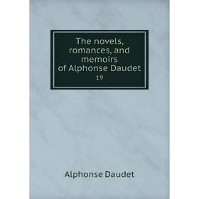 

Книга The novels, romances, and memoirs of Alphonse Daudet 19