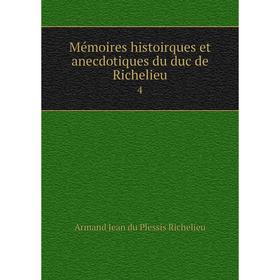 

Книга Mémoires histoirques et anecdotiques du duc de Richelieu 4