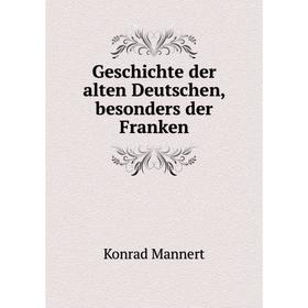 

Книга Geschichte der alten Deutschen, besonders der Franken