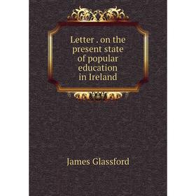 

Книга Letter on the present state of popular education in Ireland