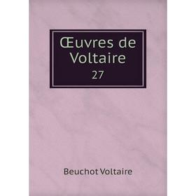 

Книга Œuvres de Voltaire 27