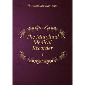 

Книга The Maryland Medical Recorder 1