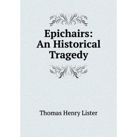 

Книга Epichairs: An Historical Tragedy