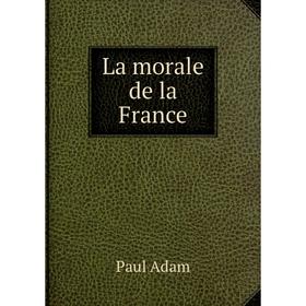 

Книга La morale de la France