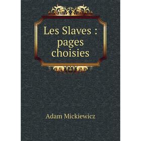

Книга Les Slaves: pages choisies