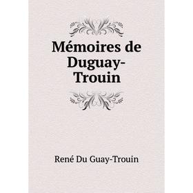 

Книга Mémoires de Duguay-Trouin