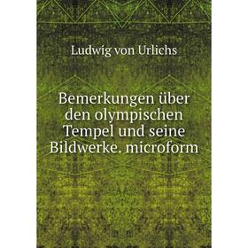 

Книга Bemerkungen über den olympischen Tempel und seine Bildwerke. microform