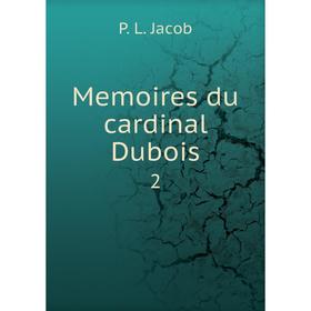 

Книга Memoires du cardinal Dubois2